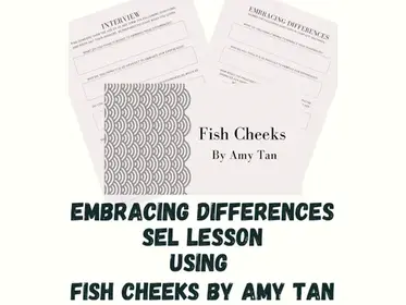 Fish Cheeks by Amy Tan Social Emotional Learning Lesson: Embracing Differences