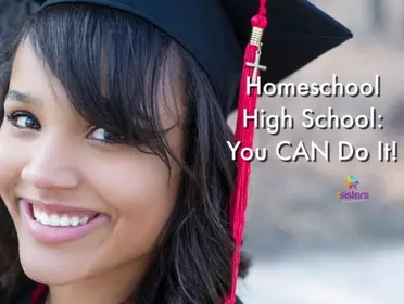 Parents: Homeschool High School: You CAN Do It!