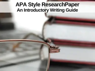 APA Style Research Paper: An Introductory Writing Guide