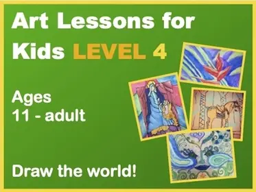 Art Lessons for Kids -- LEVEL 4 (ages 11 - adult)