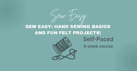 Sew Easy: Hand Sewing Basics and Fun Felt Projects!