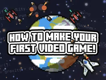 How to Make Your First Video Game - For Absolute Beginners