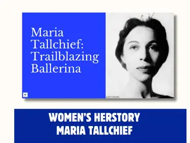 Maria Tallchief - Women Making History