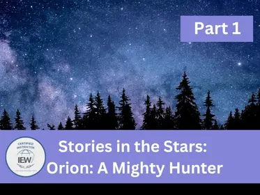 IEW: Stories in the Stars: Orion, a Mighty Hunter