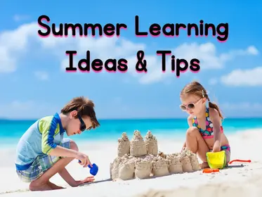 Summer Learning Ideas & Tips