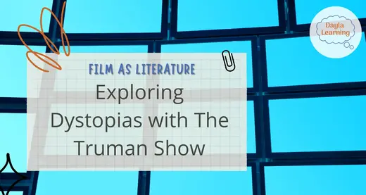 Film as Literature: Exploring Dystopias with The Truman Show