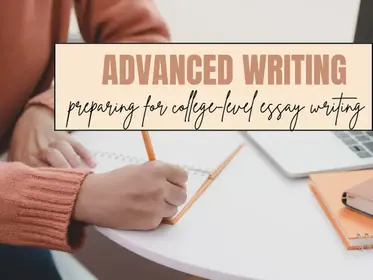 Advanced Writing: Preparing for College-Level Essay Writing