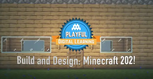 Minecraft 202 Class for Intermediate Players: Build & Design (Only Java Edition)