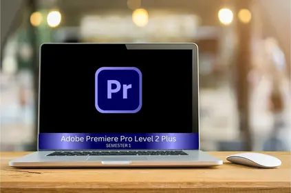 Adobe Premiere Pro Level 2 Plus, Semester 1