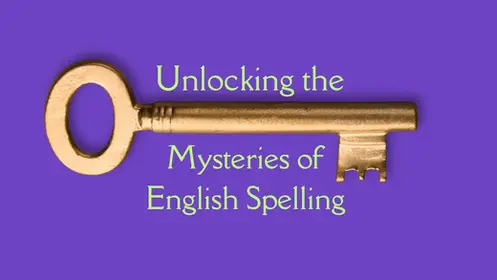 Unlocking the Mysteries of English Spelling