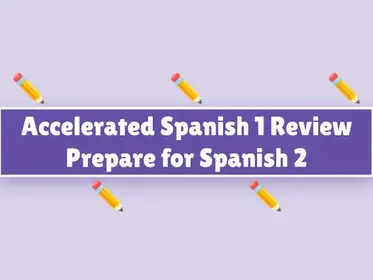 Accelerated Spanish 1 Review - Prepare for Spanish 2