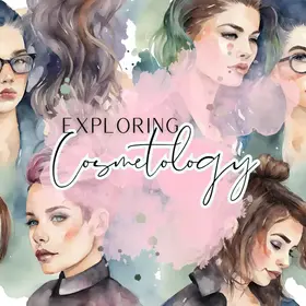 Exploring Cosmetology- Hair, Skin and the Science of Beauty