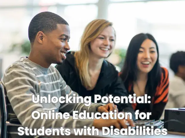 Unlocking Potential: Online Education for Students with Disabilities