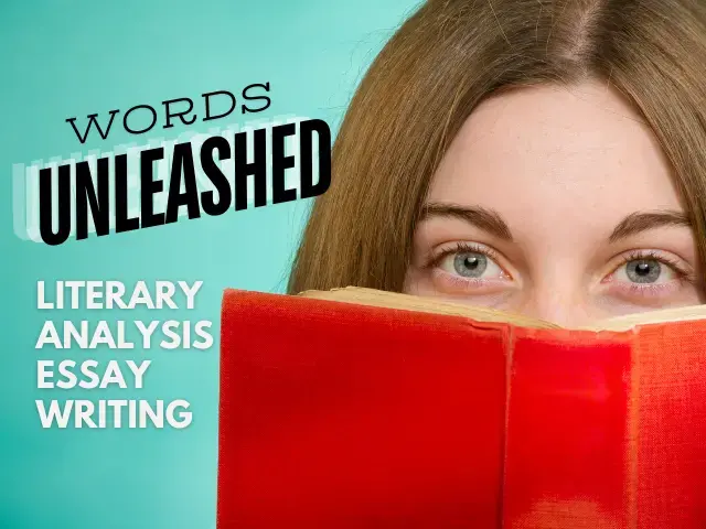 Words Unleashed: Teen Guide to Writing the Literary Analysis Essay