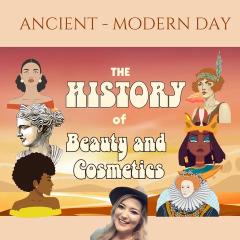 The History of Beauty and Cosmetics - Ancient to Modern Day